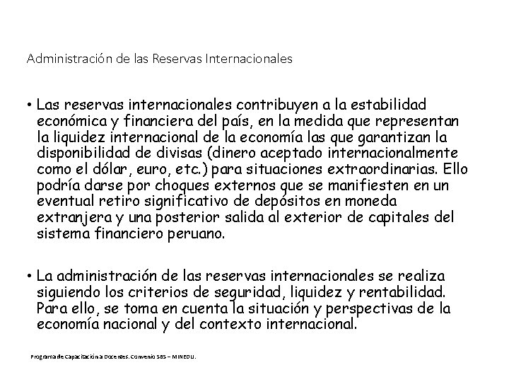 Administración de las Reservas Internacionales • Las reservas internacionales contribuyen a la estabilidad económica