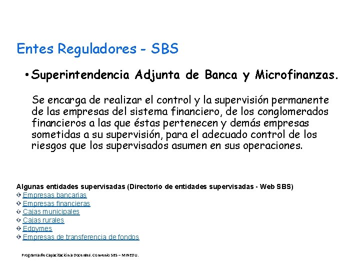 Entes Reguladores - SBS • Superintendencia Adjunta de Banca y Microfinanzas. Se encarga de