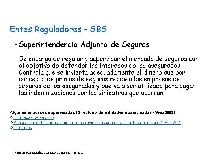 Entes Reguladores - SBS • Superintendencia Adjunta de Seguros Se encarga de regular y