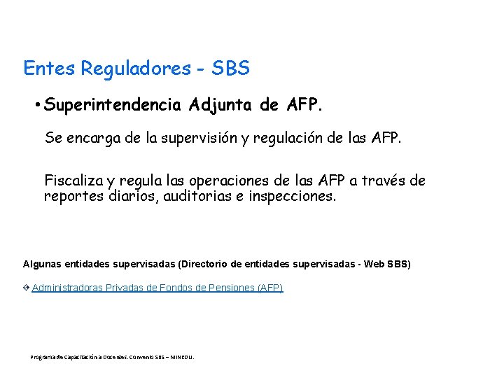 Entes Reguladores - SBS • Superintendencia Adjunta de AFP. Se encarga de la supervisión