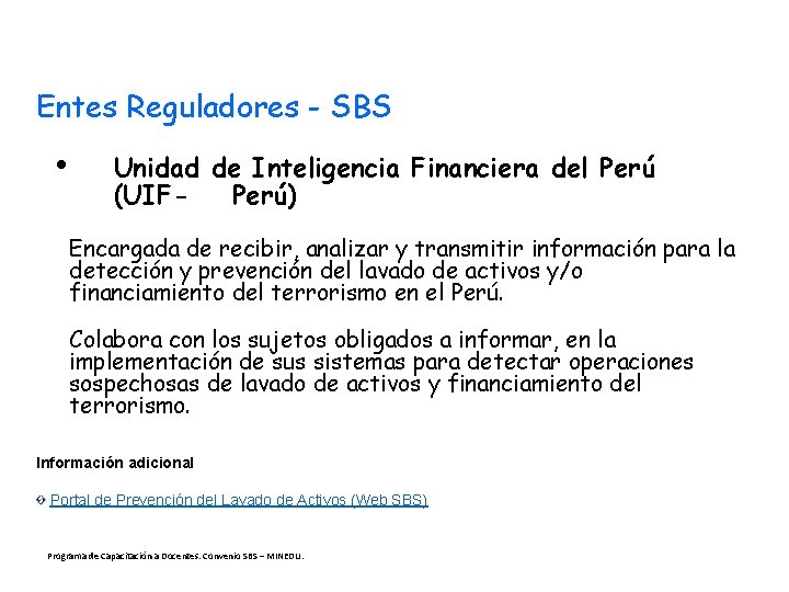 Entes Reguladores - SBS • Unidad de Inteligencia Financiera del Perú (UIFPerú) Encargada de