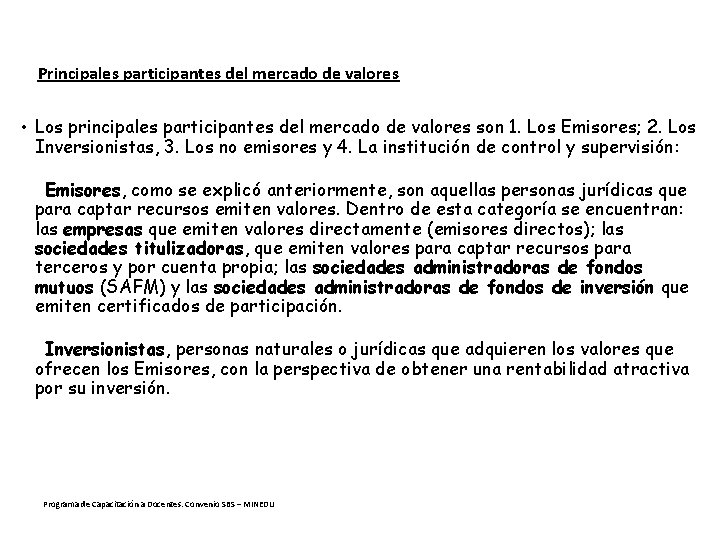 Principales participantes del mercado de valores • Los principales participantes del mercado de valores