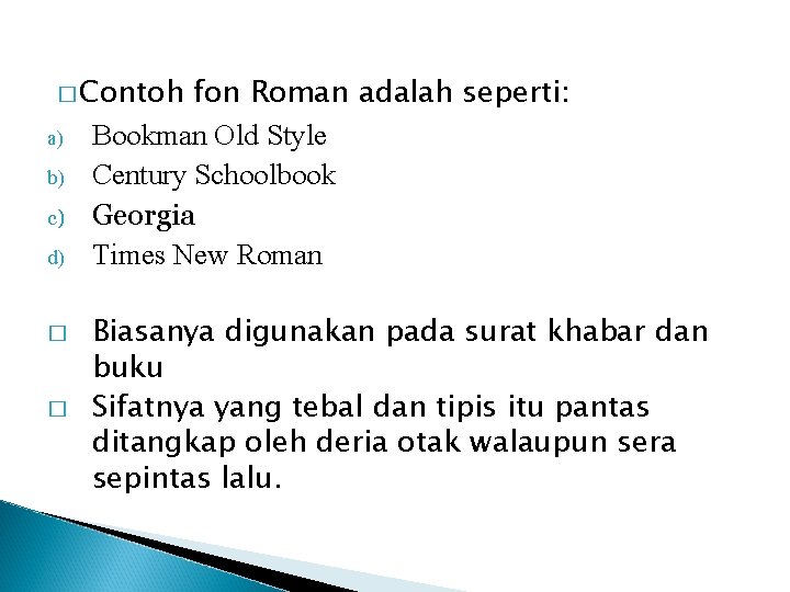 � Contoh a) b) c) d) � � fon Roman adalah seperti: Bookman Old