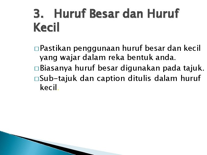 3. Huruf Besar dan Huruf Kecil � Pastikan penggunaan huruf besar dan kecil yang