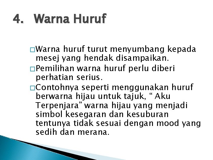 4. Warna Huruf � Warna huruf turut menyumbang kepada mesej yang hendak disampaikan. �