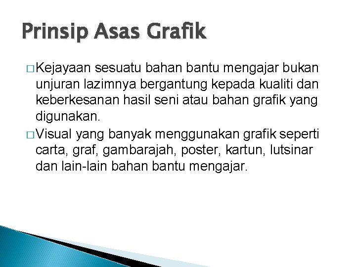 Prinsip Asas Grafik � Kejayaan sesuatu bahan bantu mengajar bukan unjuran lazimnya bergantung kepada