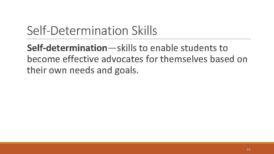 Self-Determination Skills Self-determination—skills to enable students to become effective advocates for themselves based on Self-Determination Skills Self-determination—skills to enable students to become effective advocates for themselves based on