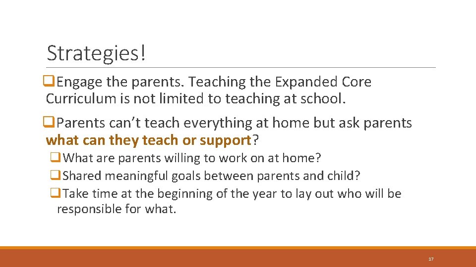 Strategies! q. Engage the parents. Teaching the Expanded Core Curriculum is not limited to Strategies! q. Engage the parents. Teaching the Expanded Core Curriculum is not limited to