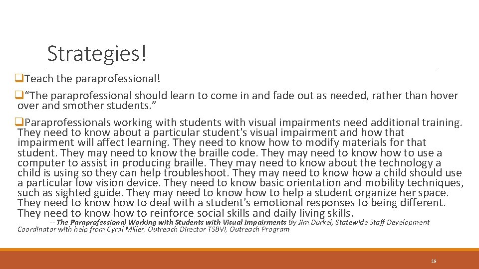 Strategies! q. Teach the paraprofessional! q“The paraprofessional should learn to come in and fade Strategies! q. Teach the paraprofessional! q“The paraprofessional should learn to come in and fade