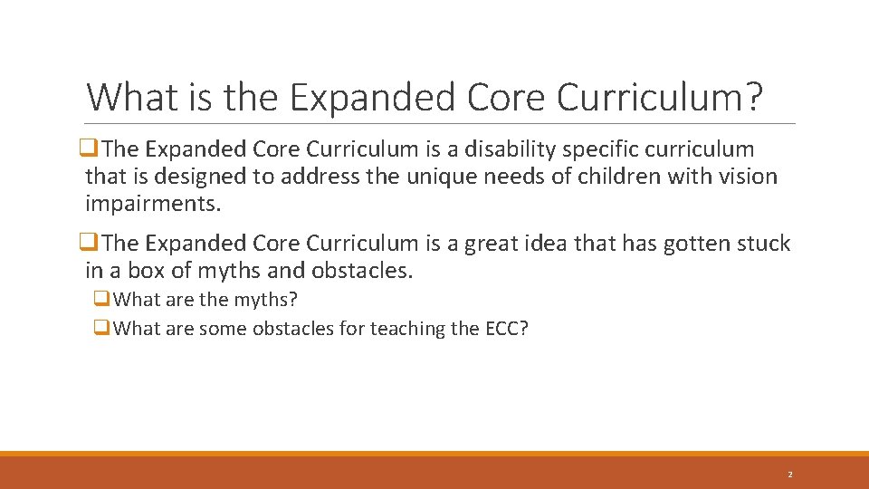 What is the Expanded Core Curriculum? q. The Expanded Core Curriculum is a disability What is the Expanded Core Curriculum? q. The Expanded Core Curriculum is a disability
