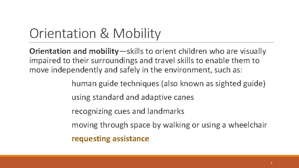 Orientation & Mobility Orientation and mobility—skills to orient children who are visually impaired to Orientation & Mobility Orientation and mobility—skills to orient children who are visually impaired to