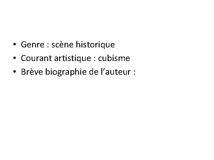  • Genre : scène historique • Courant artistique : cubisme • Brève biographie