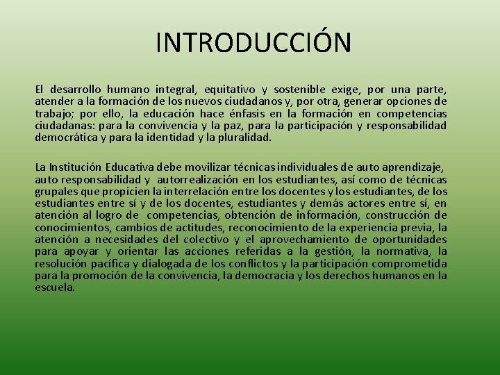 INTRODUCCIÓN El desarrollo humano integral, equitativo y sostenible exige, por una parte, atender a