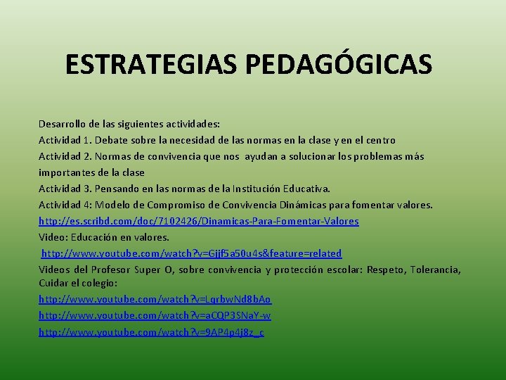 ESTRATEGIAS PEDAGÓGICAS Desarrollo de las siguientes actividades: Actividad 1. Debate sobre la necesidad de