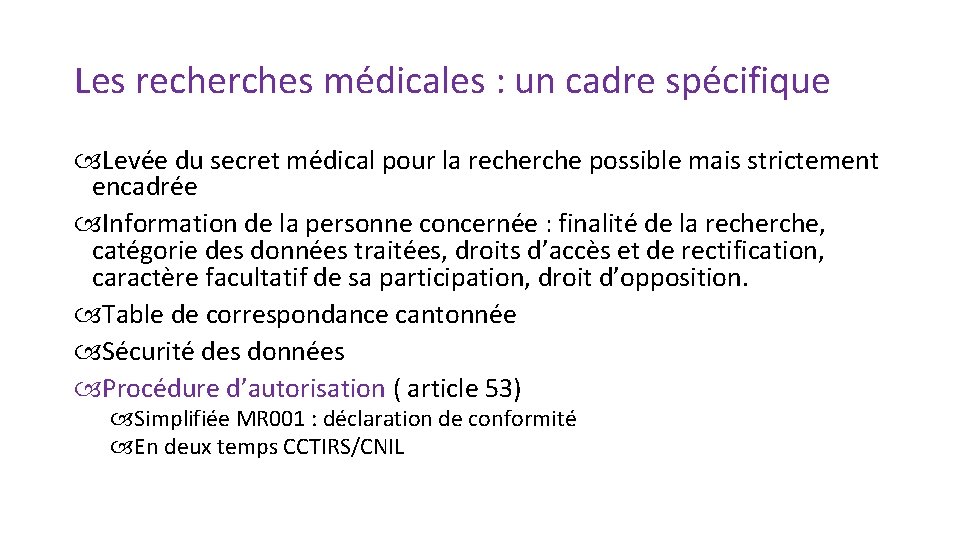 Les recherches médicales : un cadre spécifique Levée du secret médical pour la recherche