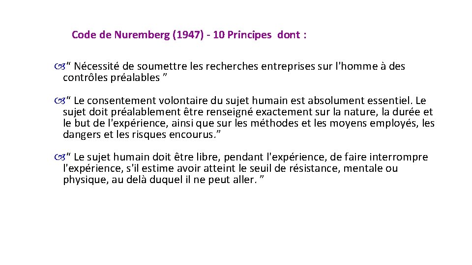 Code de Nuremberg (1947) - 10 Principes dont : “ Nécessité de soumettre les