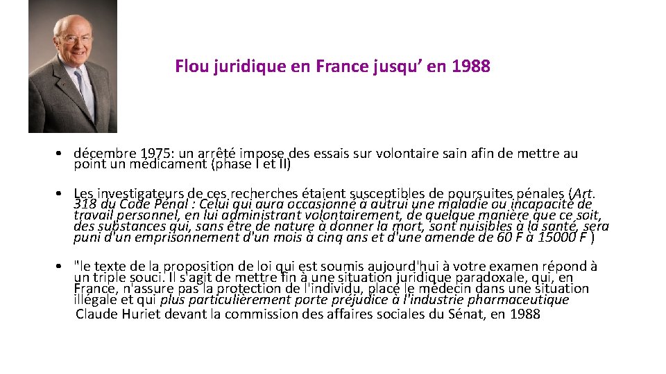 Flou juridique en France jusqu’ en 1988 • décembre 1975: un arrêté impose des