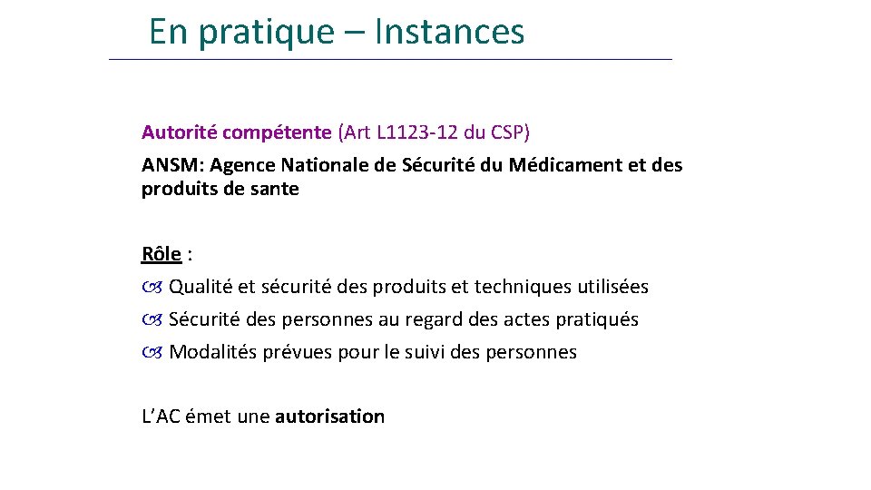 En pratique – Instances Autorité compétente (Art L 1123 -12 du CSP) ANSM: Agence