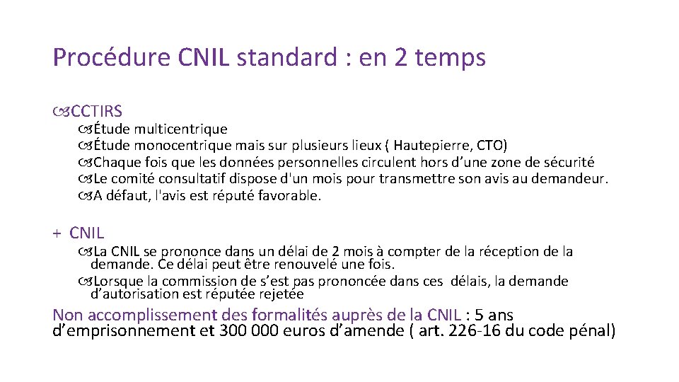 Procédure CNIL standard : en 2 temps CCTIRS Étude multicentrique Étude monocentrique mais sur