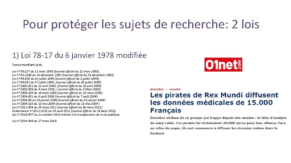 Pour protéger les sujets de recherche: 2 lois 1) Loi 78 -17 du 6