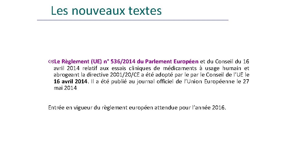 Les nouveaux textes Le Règlement (UE) n° 536/2014 du Parlement Européen et du Conseil