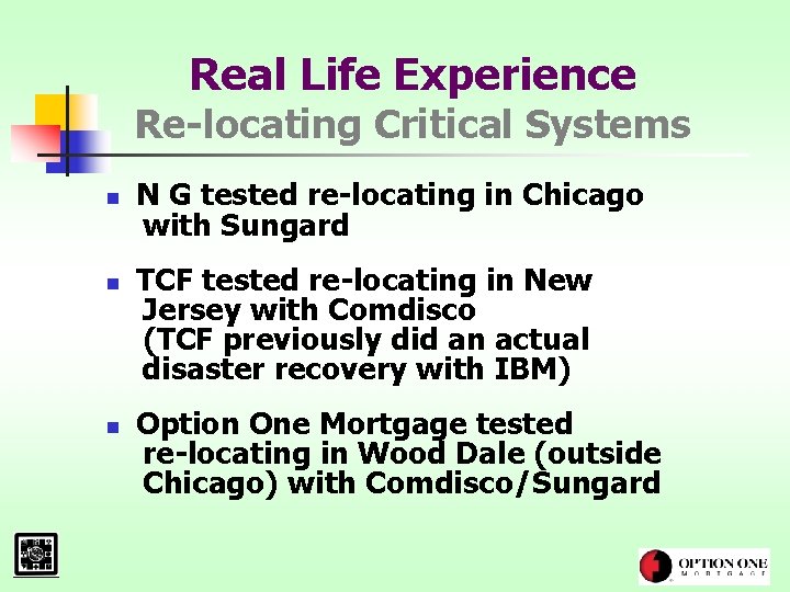 Real Life Experience Re-locating Critical Systems n n n N G tested re-locating in