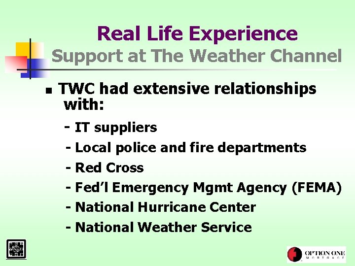 Real Life Experience Support at The Weather Channel n TWC had extensive relationships with: