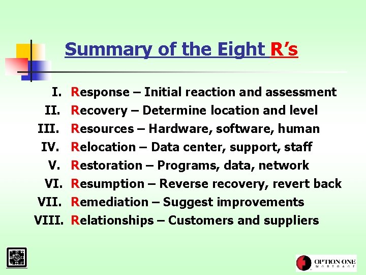 Summary of the Eight R’s I. III. IV. V. VIII. Response – Initial reaction
