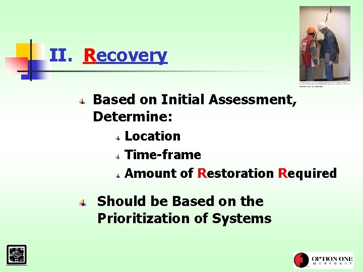 II. Recovery Based on Initial Assessment, Determine: Location Time-frame Amount of Restoration Required Should