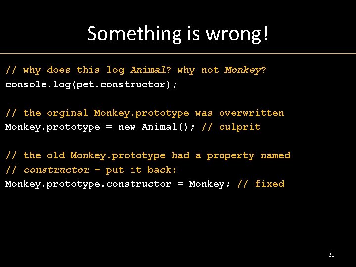 Something is wrong! // why does this log Animal? why not Monkey? console. log(pet.