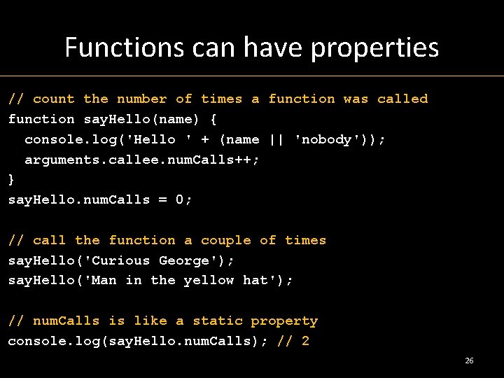 Functions can have properties // count the number of times a function was called