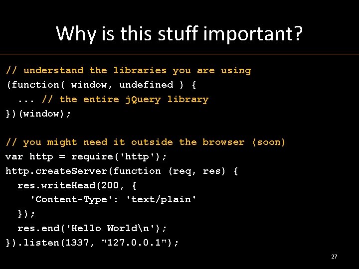 Why is this stuff important? // understand the libraries you are using (function( window,