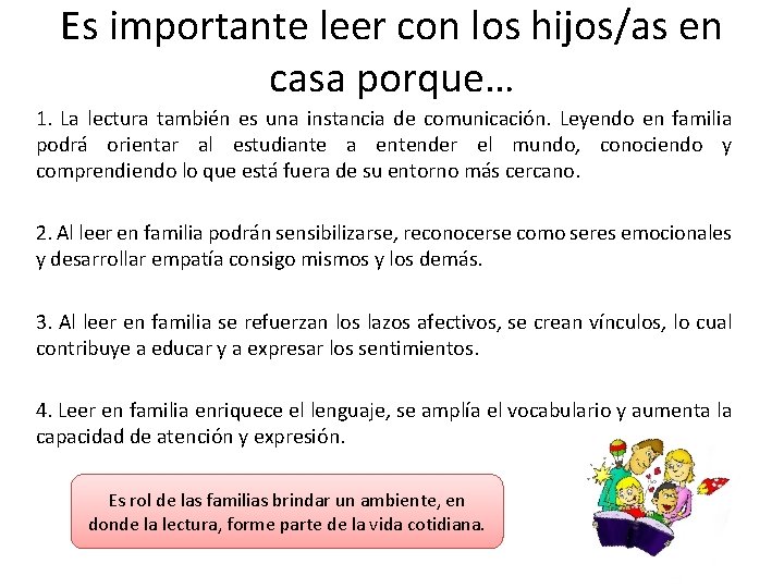 Es importante leer con los hijos/as en casa porque… 1. La lectura también es