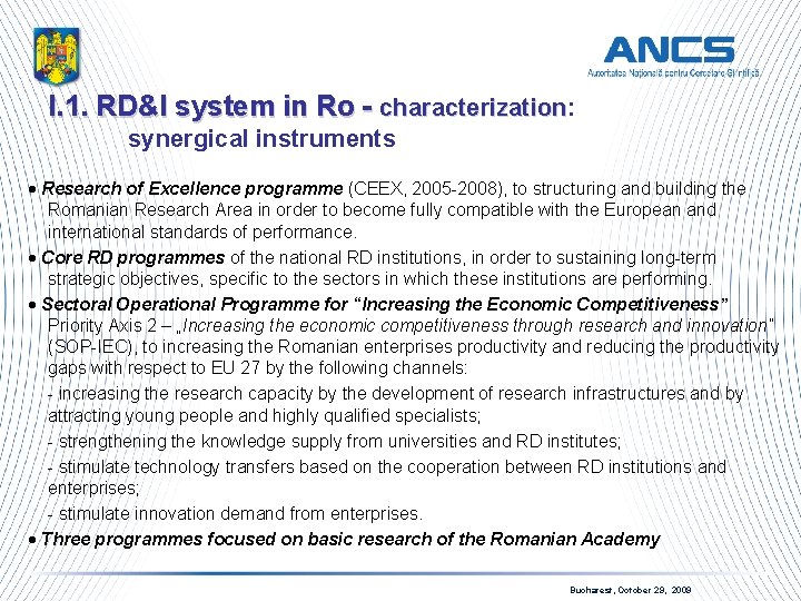 I. 1. RD&I system in Ro - characterization: characterization synergical instruments Research of Excellence