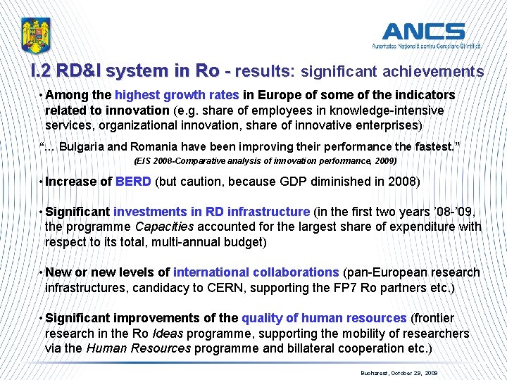 I. 2 RD&I system in Ro - results: - results significant achievements • Among