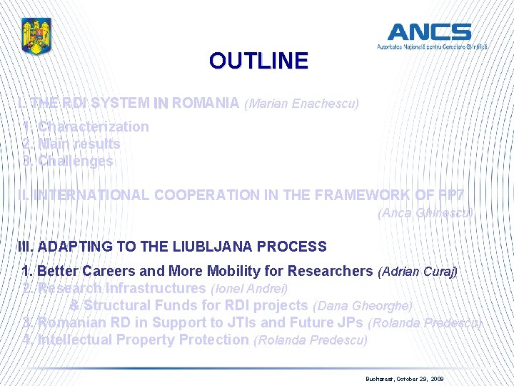 OUTLINE I. THE RDI SYSTEM IN ROMANIA (Marian Enachescu) IN 1. Characterization 2. Main