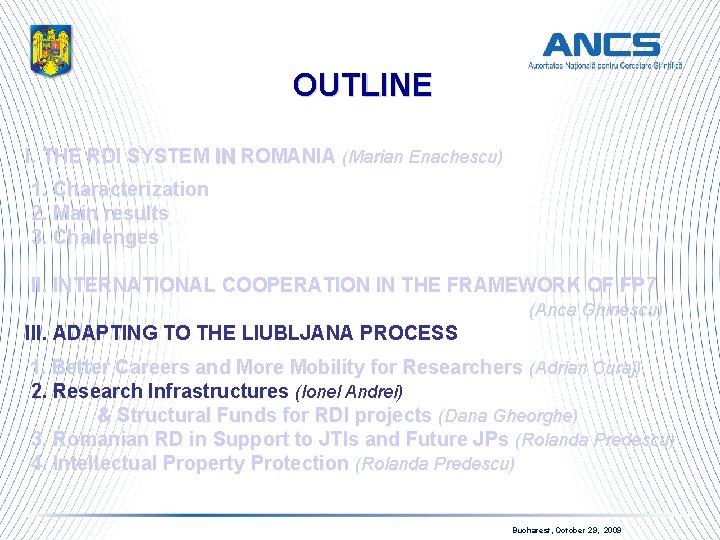 OUTLINE I. THE RDI SYSTEM IN ROMANIA (Marian Enachescu) IN 1. Characterization 2. Main