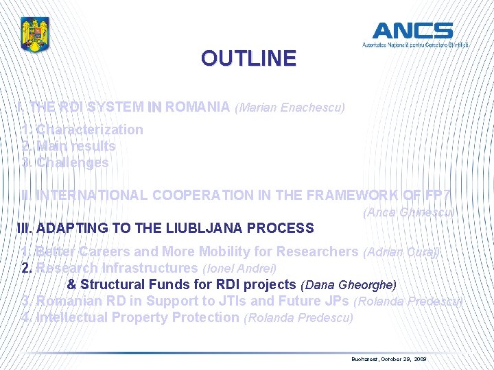 OUTLINE I. THE RDI SYSTEM IN ROMANIA (Marian Enachescu) IN 1. Characterization 2. Main