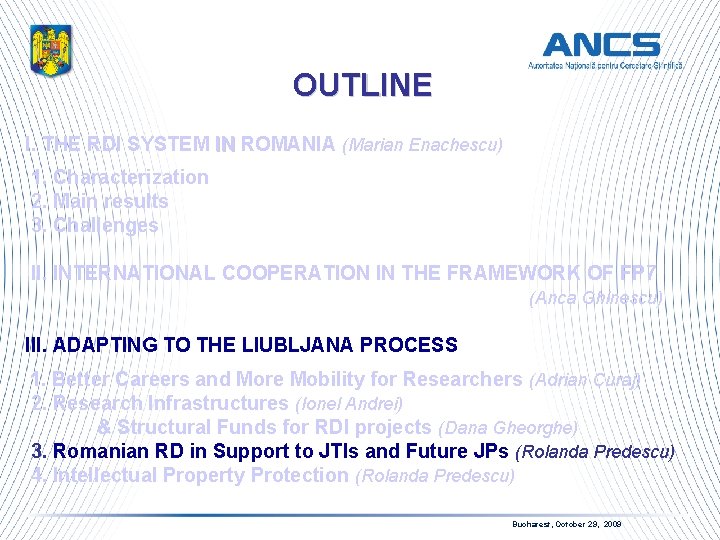 OUTLINE I. THE RDI SYSTEM IN ROMANIA (Marian Enachescu) IN 1. Characterization 2. Main