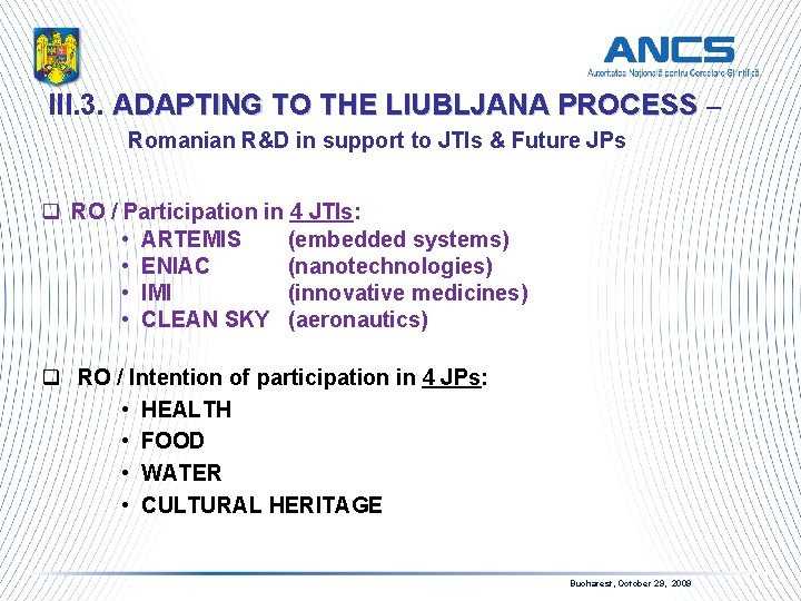 III. 3. ADAPTING TO THE LIUBLJANA PROCESS – Romanian R&D in support to JTIs