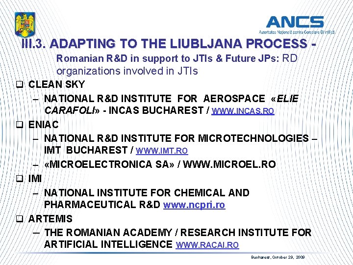 III. 3. ADAPTING TO THE LIUBLJANA PROCESS - Romanian R&D in support to JTIs