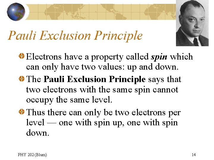 Pauli Exclusion Principle Electrons have a property called spin which can only have two