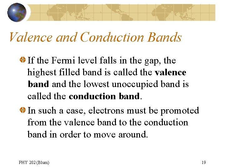 Valence and Conduction Bands If the Fermi level falls in the gap, the highest