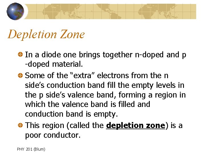 Depletion Zone In a diode one brings together n-doped and p -doped material. Some