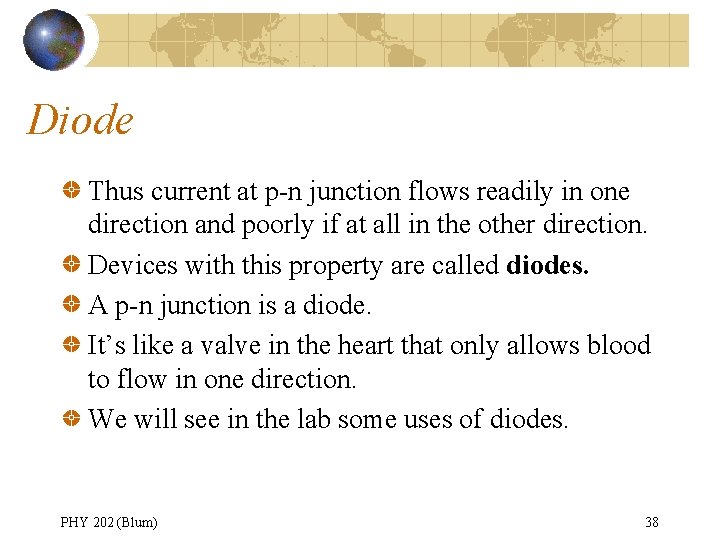 Diode Thus current at p-n junction flows readily in one direction and poorly if