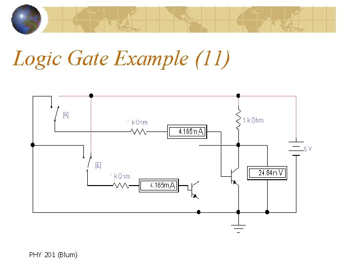 Logic Gate Example (11) PHY 201 (Blum) 