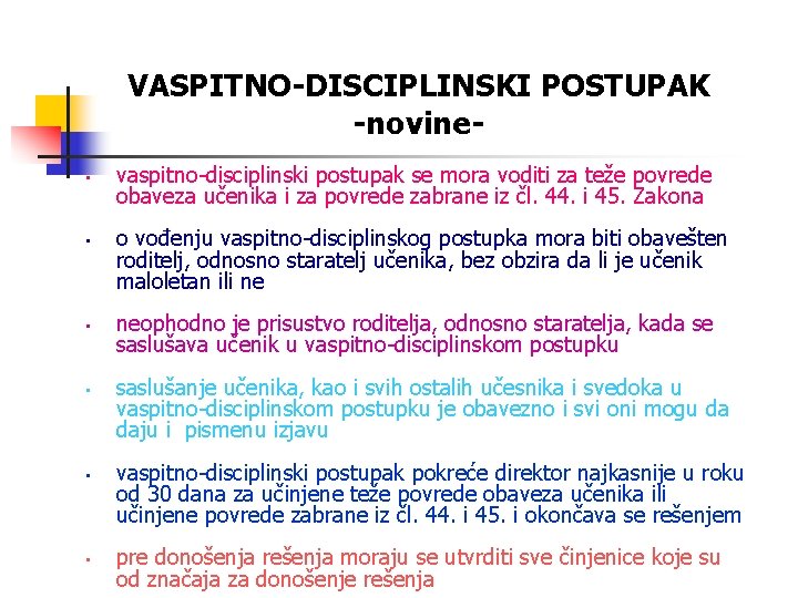 VASPITNO-DISCIPLINSKI POSTUPAK -novine • • • vaspitno-disciplinski postupak se mora voditi za teže povrede