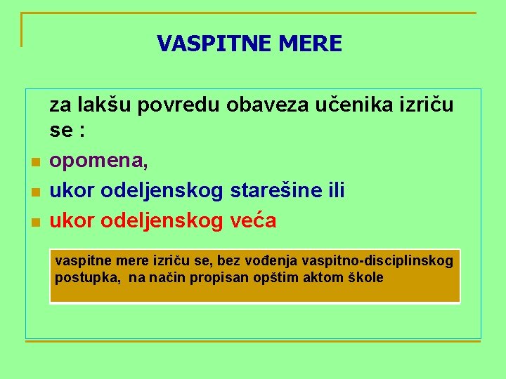 VASPITNE MERE n n n za lakšu povredu obaveza učenika izriču se : opomena,