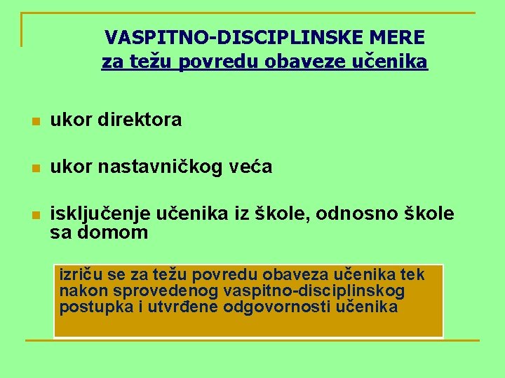 VASPITNO-DISCIPLINSKE MERE za težu povredu obaveze učenika n ukor direktora n ukor nastavničkog veća