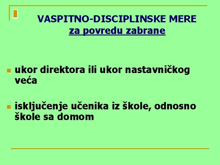 VASPITNO-DISCIPLINSKE MERE za povredu zabrane n n ukor direktora ili ukor nastavničkog veća isključenje